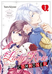 Lady Rose Just Wants to Be a Commoner! Volume 1 - Yura Kiyose - ebook