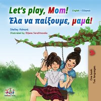 Let’s Play, Mom! Έλα να παίξουμε, μαμά! - Shelley Admont - ebook