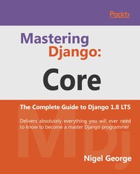 Mastering Django: Core - Nigel George - ebook