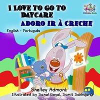 I Love to Go to Daycare Adoro ir à Creche - Shelley Admont - ebook