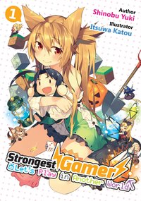 Strongest Gamer: Let’s Play in Another World Volume 1