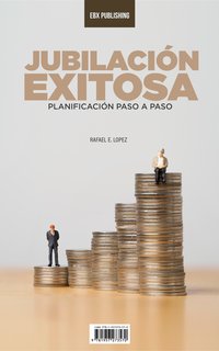 Jubilación Exitosa - Rafael E. Lopez - ebook