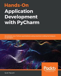 Hands-On Application Development with PyCharm - Quan Nguyen - ebook