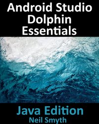 Android Studio Dolphin Essentials - Java Edition - Neil Smyth - ebook