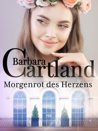 Morgenrot des Herzens - Barbara Cartland - ebook