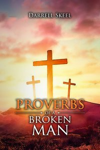 Proverbs of A Broken Man - Darrell Skeel - ebook