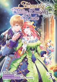 Formerly, the Fallen Daughter of the Duke: Volume 3 (Light Novel) - Ichibu Saki - ebook