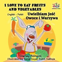 I Love to Eat Fruits and Vegetables Uwielbiam Jeść Owoce i Warzywa - Admont Shelley - ebook