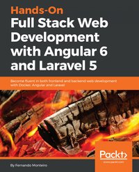 Hands-On Full Stack Web Development with Angular 6 and Laravel 5 - Fernando Monteiro - ebook