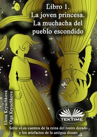Libro 1. La Joven Princesa. La Muchacha Del Pueblo Escondido - Elena Kryuchkova - ebook
