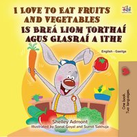 I Love to Eat Fruits and Vegetables Is Breá Liom Torthaí agus Glasraí a Ithe - Shelley Admont - ebook