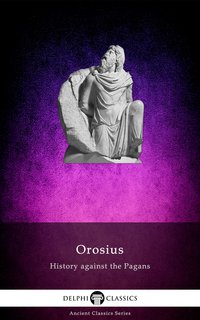 History against the Pagans by Orosius (Illustrated) - Paulus Orosius - ebook
