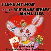I Love My Mom Ich habe meine Mama lieb - Shelley Admont - ebook