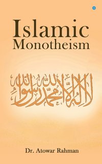 Islamic Monotheism - Dr. Atowar Rahman - ebook