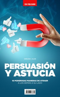 PERSUASIÓN Y ASTUCIA - Carolina C. Allen - ebook