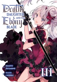 Death's Daughter and the Ebony Blade: Volume 3 - Maito Ayamine - ebook