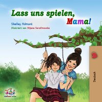Lass uns spielen, Mama! - Shelley Admont - ebook