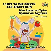 I Love to Eat Fruits and Vegetables Μου Αρέσει να Τρώω Φρούτα και Λαχανικά - Shelley Admont - ebook