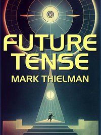 Future Tense - Mark Thielman - ebook