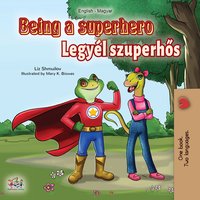 Being a Superhero (English Hungarian Bilingual Book) - Liz Shmuilov - ebook