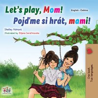 Let’s Play, Mom! Pojďme si hrát, mami! - Shelley Admont - ebook