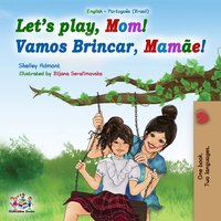 Let's Play, Mom! Vamos Brincar, Mamãe! - Shelley Admont - ebook