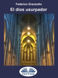 El Dios Usurpador - Federico Granzotto - ebook