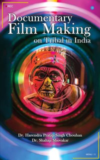 Documentary Film Making on Tribal in India