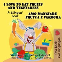 I Love to Eat Fruits and Vegetables Amo mangiare frutta e verdura - Shelley Admont - ebook