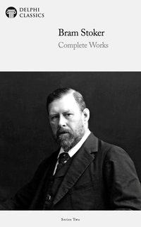Delphi Complete Works of Bram Stoker - Bram Stoker - ebook