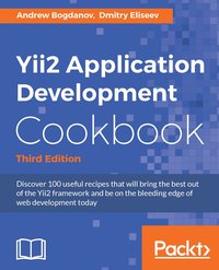 Yii2 Application Development Cookbook - Third Edition - Andrew Bogdanov - ebook
