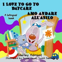 I Love to Go to Daycare Amo andare all'asilo - Shelley Admont - ebook