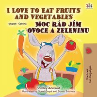 I Love to Eat Fruits and Vegetables Moc rád jím ovoce a zeleninu - Shelley Admont - ebook