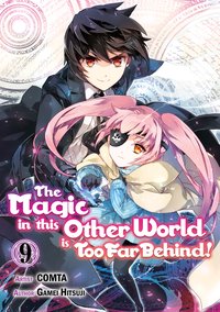 The Magic in this Other World is Too Far Behind! (Manga) Volume 9