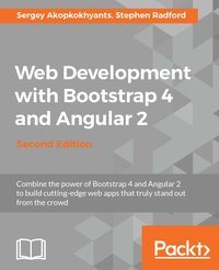 Web Development with Bootstrap 4 and Angular 2 - Second Edition - Sergey Akopkokhyants - ebook