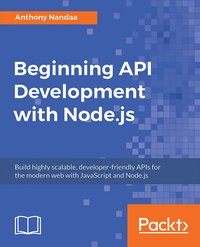 Beginning API Development with Node.js - Anthony Nandaa - ebook