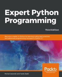 Expert Python Programming, - Michał Jaworski - ebook