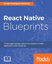 React Native Blueprints - Emilio Rodriguez Martinez - ebook