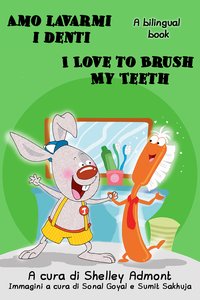 Amo lavarmi i denti I Love to Brush My Teeth - Shelley Admont - ebook
