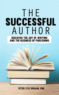 The Successful Author - Peter Lyle DeHaan - ebook