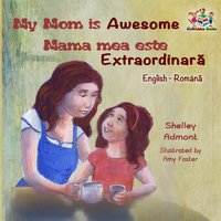 My Mom is Awesome Mama mea este extraordinară - Shelley Admont - ebook