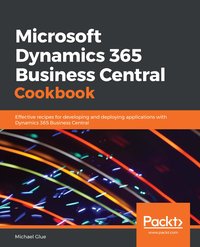 Microsoft Dynamics 365 Business Central Cookbook - Michael Glue - ebook