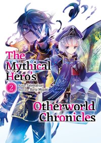 The Mythical Hero's Otherworld Chronicles: Volume 2