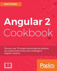 Angular 2 Cookbook - Matt Frisbie - ebook