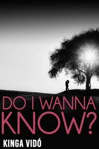 Do I Wanna Know? - Kinga Vidó - ebook