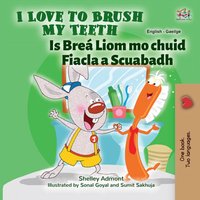 I Love to Brush My Teeth Is Breá Liom mo chuid Fiacla a Scuabadh - Shelley Admont - ebook
