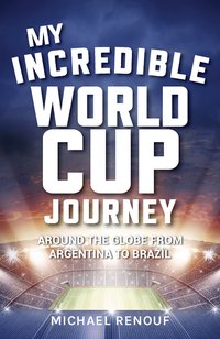 My Incredible World Cup Journey - Michael Renouf - ebook