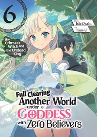 Full Clearing Another World under a Goddess with Zero Believers: Volume 6 - Isle Osaki - ebook