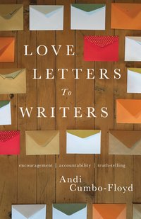 Love Letters To Writers - Andi Cumbo-Floyd - ebook