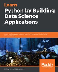 Learn Python by Building Data Science Applications - Philipp Kats - ebook